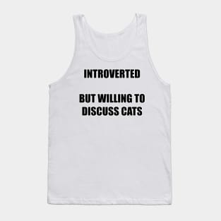 introverted but willing to discuss cats Tank Top